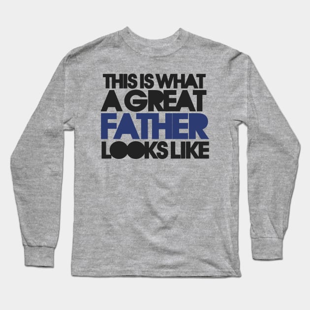 This is what a great father looks like Long Sleeve T-Shirt by bubbsnugg